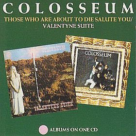 COLOSSEUM / THOSE WHO ARE ABOUT TO DIE SALUTE YOU and VALENTYNE SUITE ξʾܺ٤