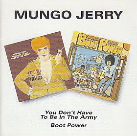 MUNGO JERRY / YOU DON'T HAVE TO BE IN THE ARMY and BOOT POWER ξʾܺ٤