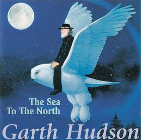 GARTH HUDSON / SEA TO THE NORTH ξʾܺ٤