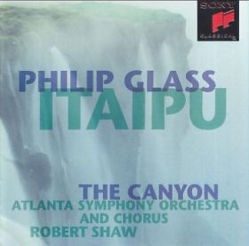 PHILIP GLASS/ATLANTA SYMPHONY ORCHESTRA/ROBERT SHAW / ITAIPU/THE CANYON ξʾܺ٤