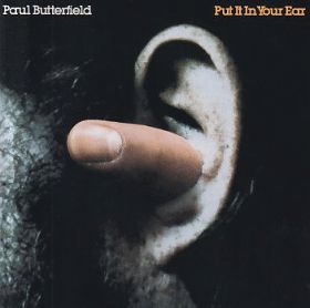 PAUL BUTTERFIELD / PUT IT IN YOUR EAR の商品詳細へ