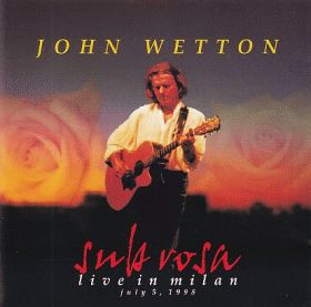 JOHN WETTON / SUB ROSA 1998: LIVE IN MILAN ξʾܺ٤