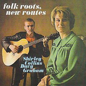 SHIRLEY COLLINS & DAVY GRAHAM / FOLK ROOTS NEW ROUTES ξʾܺ٤
