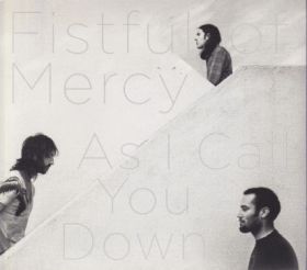 FISTFUL OF MERCY / AS I CALL YOU DOWN ξʾܺ٤