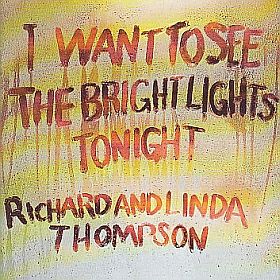 RICHARD & LINDA THOMPSON / I WANT TO SEE THE BRIGHT LIGHTS TONIGHT ξʾܺ٤