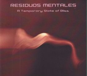 RESIDUOS MENTALES / A TEMPORARY STATE OF BLISS ξʾܺ٤