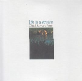 CHUCK & MARY PERRIN / LIFE IS A STREAM の商品詳細へ