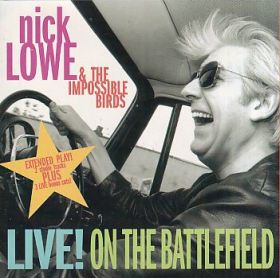 NICK LOWE & THE IMPOSSIBLE BIRDS / LIVE! ON THE BATTLEFIELD ξʾܺ٤