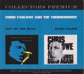 CHRIS FARLOWE & THE THUNDERBIRDS / OUT OF THE BLUE and BORN AGAIN ξʾܺ٤