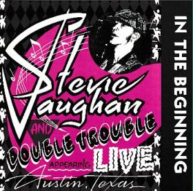 STEVIE RAY VAUGHAN & DOUBLE TROUBLE / IN THE BEGINNING ξʾܺ٤