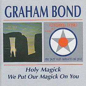 GRAHAM BOND / HOLY MAGICK and WE PUT OUR MAGICK ON YOU ξʾܺ٤