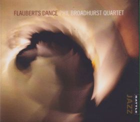 PHIL BROADHURST QUARTET / FLAUBERT'S DANCE ξʾܺ٤