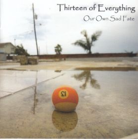 THIRTEEN OF EVERYTHING / OUR OWN SAD FATE ξʾܺ٤