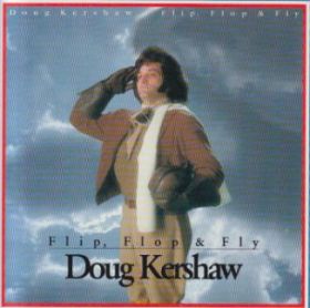 DOUG KERSHAW / FLIP, FLOP & FLY ξʾܺ٤