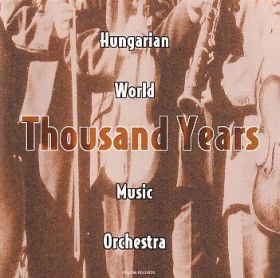HUNGARIAN WORLD MUSIC ORCHESTRA / THOUSAND YEARS ξʾܺ٤