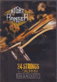 NIGHT RANGER / 24 STRINGS AND A DRUMMER LIVE AND ACOSTIC ξʾܺ٤
