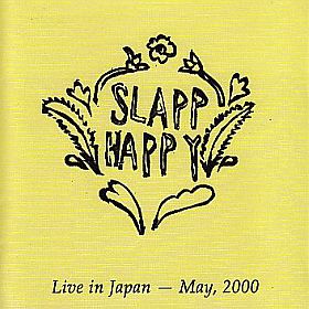 SLAPP HAPPY / LIVE IN JAPAN MAY 2000 ξʾܺ٤