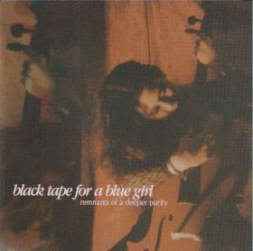 BLACK TAPE FOR A BLUE GIRL / REMNANTS OF A DEEPER PURITY ξʾܺ٤