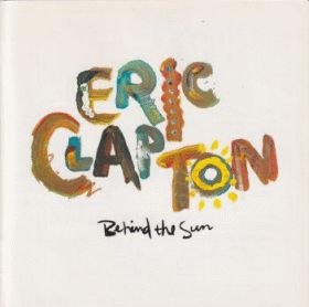 ERIC CLAPTON / BEHIND THE SUN ξʾܺ٤