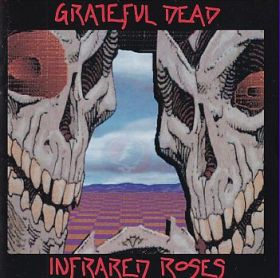 GRATEFUL DEAD / INFRARED ROSES ξʾܺ٤