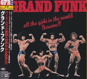 GRAND FUNK RAILROAD (GRAND FUNK) / ALL THE GIRLS IN THE WORLD BEWARE!!! ξʾܺ٤