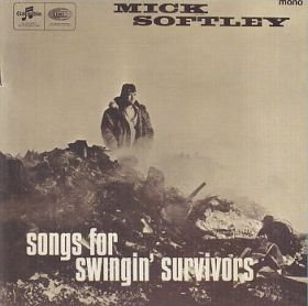 MICK SOFTLEY / SONGS FOR SWINGIN SURVIVORS ξʾܺ٤