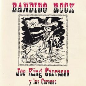 JOE KING CARRASCO Y LOS CORONAS / BANDIDO ROCK ξʾܺ٤