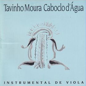 TAVINHO MOURA / Caboclo D'Agua - Instrumental de Viola の商品詳細へ