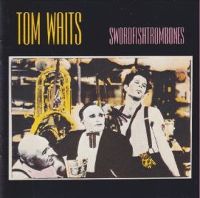 TOM WAITS / SWORDFISHTROMBONES ξʾܺ٤