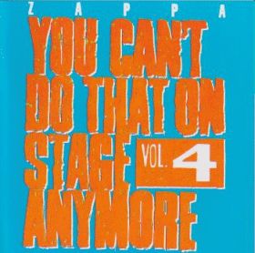 FRANK ZAPPA / YOU CAN'T DO THAT ON STAGE ANYMORE VOL.4 ξʾܺ٤