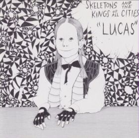 SKELETONS AND THE KINGS OF ALL CITIES / LUCAS ξʾܺ٤