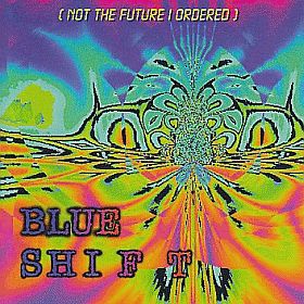 BLUE SHIFT / NOT THE FUTURE I ORDERED ξʾܺ٤