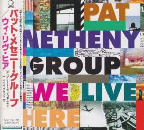 PAT METHENY GROUP / WE LIVE HERE ξʾܺ٤