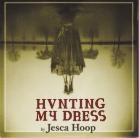 JESCA HOOP / HUNTING MY DRESS ξʾܺ٤