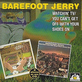 BAREFOOT JERRY / WATCHIN' TV and YOU CAN'T GET OFF WITH YOUR SHOES ON の商品詳細へ