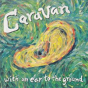 CARAVAN / WITH AN EAR TO THE GROUND ξʾܺ٤