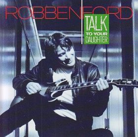 ROBBEN FORD / TALK TO YOUR DAUGHTER の商品詳細へ