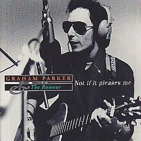 GRAHAM PARKER & THE RUMOUR / NOT IF IT PLEASES ME の商品詳細へ