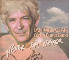 IAN MCLAGAN & THE BUMP BAND / NEVER SAY NEVER ξʾܺ٤