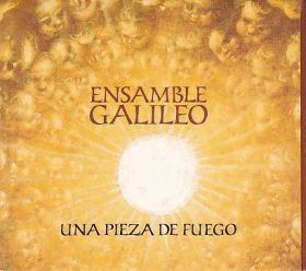 ENSAMBLE GALILEO / UNA PIEZA DE FUEGO ξʾܺ٤