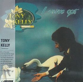 TONY KELLY / I NEVER GOT ξʾܺ٤