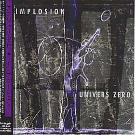 UNIVERS ZERO / IMPLOSION ξʾܺ٤