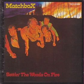 MATCHBOX / SETTIN' THE WOODS ON FIRE ξʾܺ٤