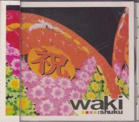 WAKI / SHUKU ξʾܺ٤