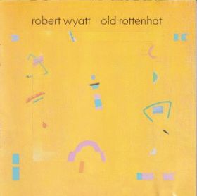 ROBERT WYATT / OLD ROTTENHAT ξʾܺ٤