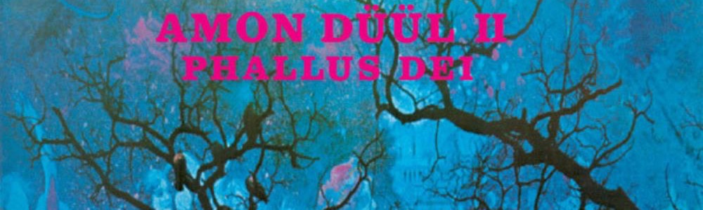 ＜ロック黄金時代回想企画＞1969年デビュー・アルバム特集Vol.8 ー AMON DUUL II『PHALLUS DEI』
